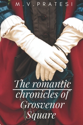 The romantic chronicles of Grosvenor Square B0CDN7RBKB Book Cover