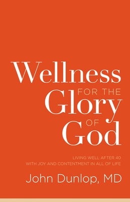 Wellness for the Glory of God: Living Well Afte... 1433538121 Book Cover