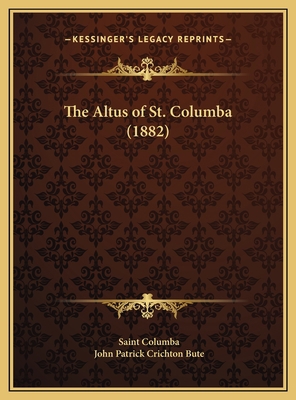 The Altus of St. Columba (1882) 1169663044 Book Cover