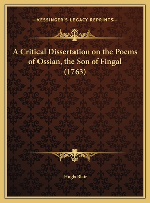 A Critical Dissertation on the Poems of Ossian,... 1169683398 Book Cover