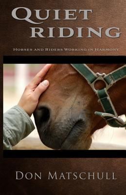 Quiet Riding: Horses and Riders Working in Harmony 1463770219 Book Cover