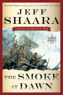 The Smoke at Dawn: A Novel of the Civil War (th... [Large Print] 0804194424 Book Cover