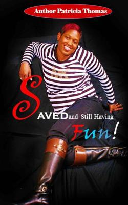 Saved and Still Having Fun! 1508626545 Book Cover