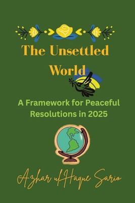 The Unsettled World: A Framework for Peaceful R... 3384653467 Book Cover