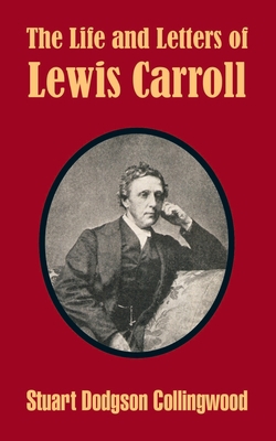 The Life and Letters of Lewis Carroll 1410207986 Book Cover