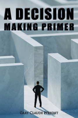 A Decision Making Primer B0C2XY88ST Book Cover