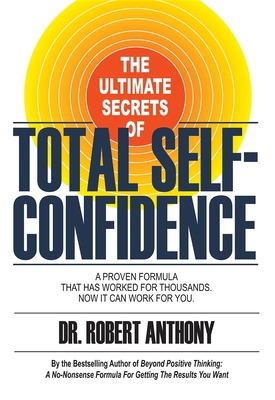 The Ultimate Secrets of Total Self-Confidence: ... 1600370179 Book Cover