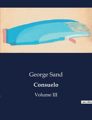 Consuelo: Volume III [French] B0CCCZ3Z6J Book Cover