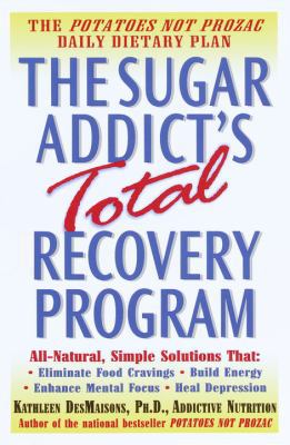 The Sugar Addict's Total Recovery Program 034544132X Book Cover