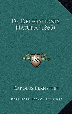 De Delegationis Natura (1865) [Latin] 1167753518 Book Cover