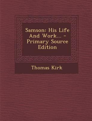 Samson: His Life And Work... - Primary Source E... 1293374741 Book Cover