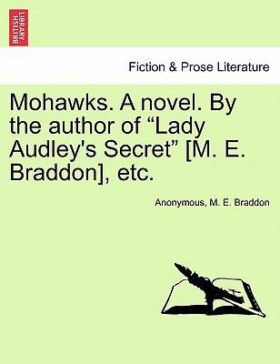Mohawks. a Novel. by the Author of "Lady Audley... 124147902X Book Cover