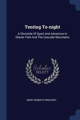 Tenting To-night: A Chronicle Of Sport And Adve... 137723472X Book Cover