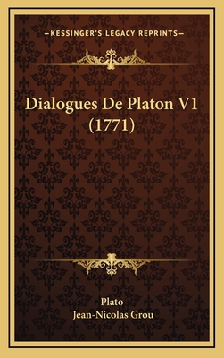 Dialogues De Platon V1 (1771) [French] 1166107507 Book Cover