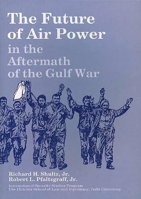 The Future of Air Power in the Aftermath of the... 1585660469 Book Cover