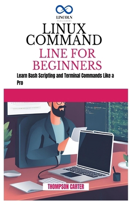 Linux Command Line for Beginners: Build Project... B0DMS8HC77 Book Cover