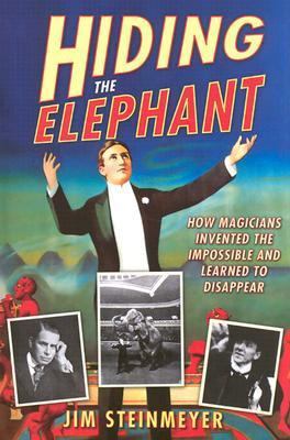 Hiding the Elephant: How Magicians Invented the... 0786712260 Book Cover