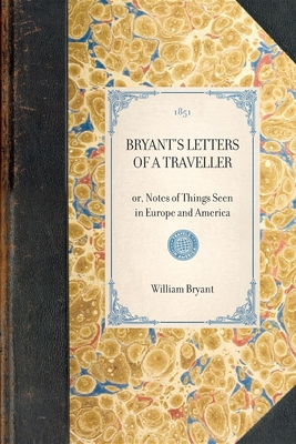 Bryant's Letters of a Traveller 1429002956 Book Cover