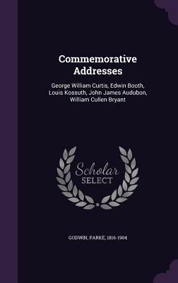 Commemorative Addresses: George William Curtis,... 1354275098 Book Cover