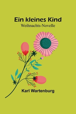 Ein kleines Kind: Weihnachts-Novelle [German] 9356901015 Book Cover