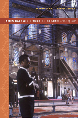 James Baldwin's Turkish Decade: Erotics of Exile 0822341670 Book Cover