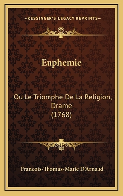 Euphemie: Ou Le Triomphe De La Religion, Drame ... 1165360802 Book Cover