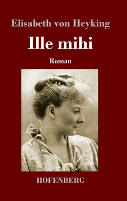 Ille mihi: Roman [German] 3743735660 Book Cover