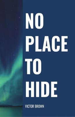 No Place to Hide B0H84Y7PVB Book Cover