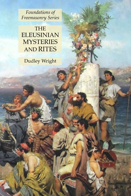 The Eleusinian Mysteries and Rites: Foundations... 1631185306 Book Cover