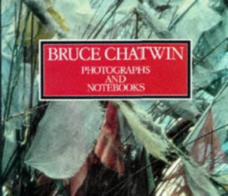 Bruce Chatwin : Photographs and Notebooks 0224036548 Book Cover