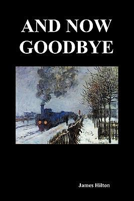 And Now Goodbye (Paperback) 184902815X Book Cover