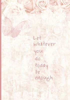 Let Whatever You Do Today Be Enough: 90 Day Chr... 1689984597 Book Cover