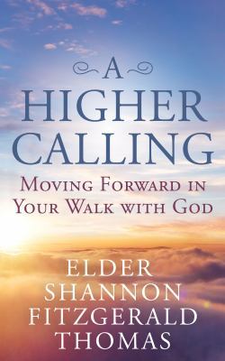 A Higher Calling: Moving Forward in Your Walk w... 1620237083 Book Cover
