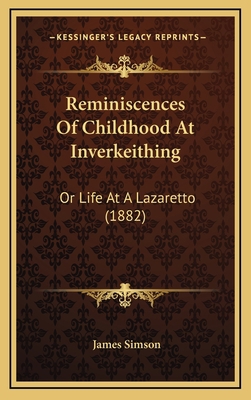 Reminiscences Of Childhood At Inverkeithing: Or... 1169098673 Book Cover