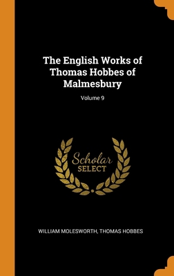 The English Works of Thomas Hobbes of Malmesbur... 0343732467 Book Cover