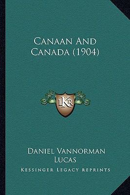 Canaan And Canada (1904) 1164595628 Book Cover