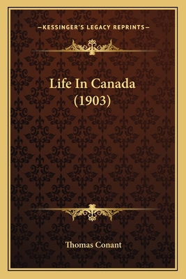 Life In Canada (1903) 1165430304 Book Cover