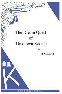 The Dream Quest Of Unknown Kadath 1494768968 Book Cover