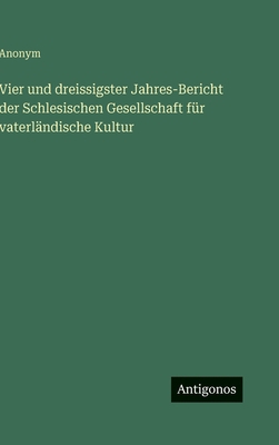 Vier und dreissigster Jahres-Bericht der Schles... [German] 3563975612 Book Cover