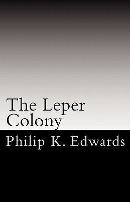The Leper Colony 145287591X Book Cover