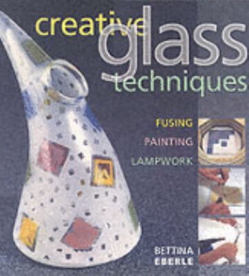 Creative Glass Techniques 0713674814 Book Cover