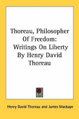 Thoreau, Philosopher Of Freedom: Writings On Li... 1432593749 Book Cover