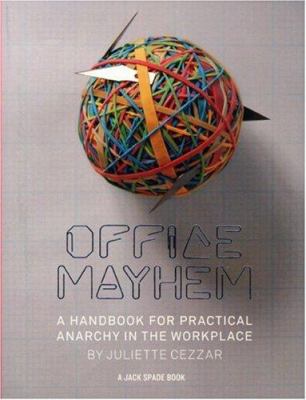 Office Mayhem: A Handbook to Practical Anarchy ... 0810993872 Book Cover
