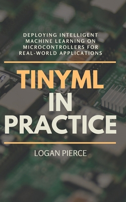 TinyML in Practice: Deploying Intelligent Machi... B0FN495VWT Book Cover