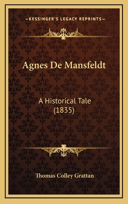 Agnes de Mansfeldt: A Historical Tale (1835) 1164340875 Book Cover