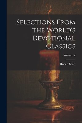 Selections From the World's Devotional Classics... 1022074229 Book Cover