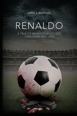 Renaldo: A Tale of World Cup Soccer, Terrorism ... 1775225712 Book Cover