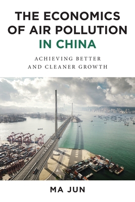 The Economics of Air Pollution in China: Achiev... 0231174942 Book Cover