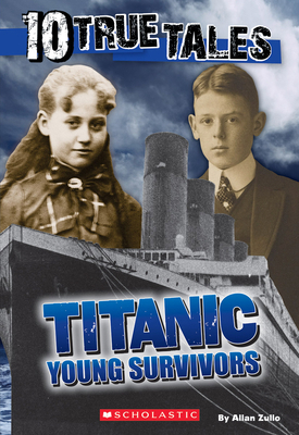 10 True Tales, Titanic Young Survivors 0545818397 Book Cover