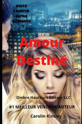 Amour Destiné (INSTA L'AMOUR ALPHA ROMANCE) (French Edition)